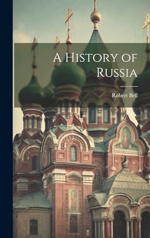 Bell, Robert. A History of Russia. Creative Media Partners, LLC, 2023.