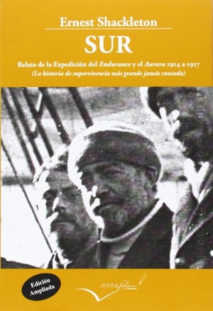 Shackleton, Ernest Henry. Sur : la historia de supervivencia más grande jamás contada. Interfolio SL, 2014.