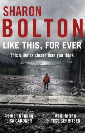 Bolton, Sharon. Like This, For Ever - (Lacey Flint: 3). Vintage Classics, 2013.