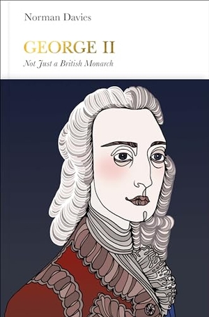 Davies, Norman. George II (Penguin Monarchs) - Not Just a British Monarch. Penguin Books Ltd, 2021.