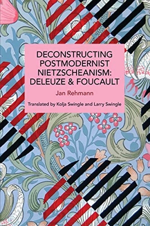 Rehmann, Jan. Deconstructing Postmodernist Nietzscheanism - Deleuze and Foucault. , 2023.