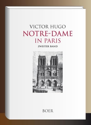 Hugo, Victor. Notre-Dame in Paris, Band 2 - Mit 51 Illustrationen von Gustav Brion und anderen berühmten Malern. Boer, 2019.