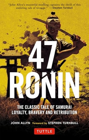 Allyn, John. 47 Ronin - The Classic Tale of Samurai Loyalty, Bravery and Retribution. Tuttle Publishing, 2018.
