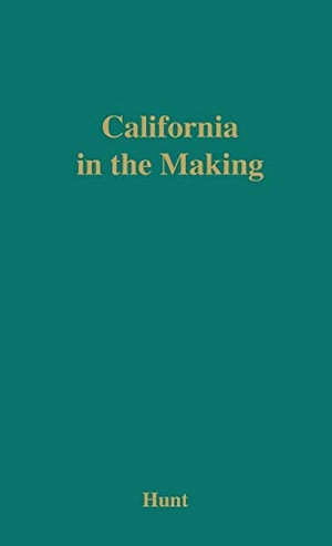 Hunt, Tristram / Hunt, Rockwell Dennis et al. California in the Making. Bloomsbury 3PL, 1974.