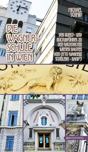 Schmid, Michael. Die Wagnerschule in Wien - Der Kunst- und Kulturführer zu nden wichtigsten Wiener Bauten von Otto Wagners Schülern Band 3. echo medienhaus, 2021.