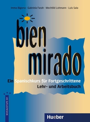 Bien mirado. Lehr- und Arbeitsbuch - Ein Spanischkurs für Fortgeschrittene. Hueber Verlag GmbH, 1999.