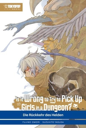 Omori, Fujino / Suzuhito Yasuda. Is it wrong to try to pick up Girls in a Dungeon? Light Novel 11. TOKYOPOP GmbH, 2026.