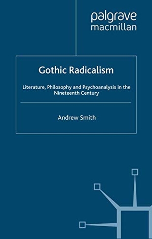 Smith, A.. Gothic Radicalism - Literature, Philosophy and Psychoanalysis in the Nineteenth Century. Palgrave Macmillan, 2000.