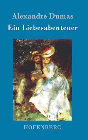 Alexandre Dumas. Ein Liebesabenteuer. Hofenberg, 2016.