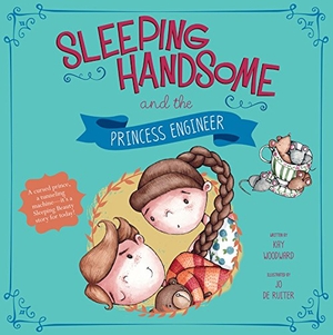 Woodward, Kay. Sleeping Handsome and the Princess Engineer. Capstone, 2016.