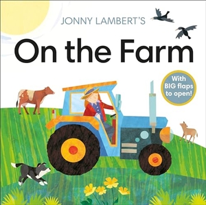 Lambert, Jonny. Jonny Lambert's on the Farm. DK Publishing (Dorling Kindersley), 2020.