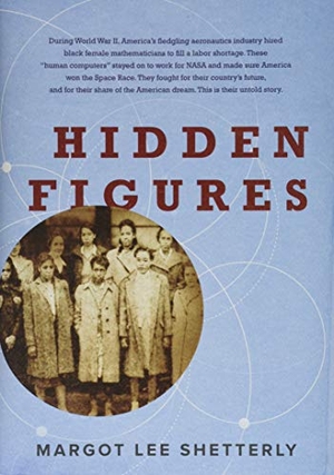 Shetterly, Margot Lee. Hidden Figures - The American Dream and the Untold Story of the Black Women Mathematicians Who Helped Win the Space Race. HarperCollins, 2016.