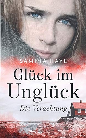 Haye, Samina. Glück im Unglück - Die Verachtung. Books on Demand, 2019.