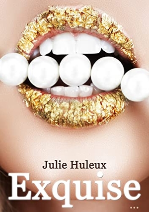 Huleux, Julie. Exquise. Editions trois petits points, 2017.