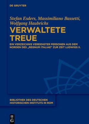 Esders, Stefan / Bassetti, Massimiliano et al. Verwaltete Treue - Ein Verzeichnis vereidigter Personen aus dem Norden des "regnum Italiae" zur Zeit Ludwigs II.. Walter de Gruyter, 2024.