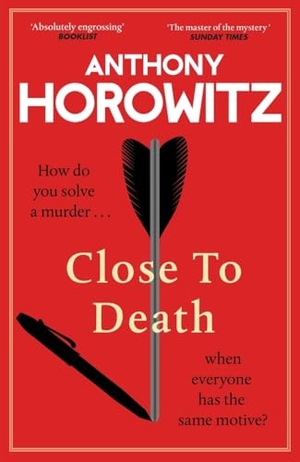 Horowitz, Anthony. Close to Death - How do you solve a murder ... when everyone has the same motive? (Hawthorne, 5). Random House, 2024.