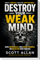 Destroy Your Weak Mind