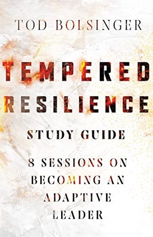 Bolsinger, Tod. Tempered Resilience Study Guide - 8 Sessions on Becoming an Adaptive Leader. IVP, 2020.