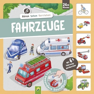 Bensch, Katharina. Hören-Sehen-Verstehen Fahrzeuge I Ab 24 Monaten - Das besondere Soundbuch mit 6 Fahrzeuggeräuschen. Schwager und Steinlein, 2026.