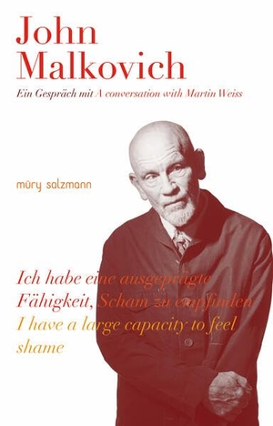Malkovich, John / Martin Weiss. John Malkovich - Ich habe eine ausgeprägte Fähigkeit, Scham zu empfinden. Müry Salzmann Verlags Gmb, 2026.