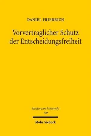 Friedrich, Daniel. Vorvertraglicher Schutz der Entscheidungsfreiheit - Das sog. Gebot fairen Verhandelns als neue Fallgruppe der culpa in contrahendo. Mohr Siebeck GmbH & Co. K, 2025.