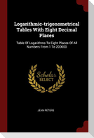 Logarithmic-trigonometrical Tables With Eight Decimal Places: Table Of Logarithms To Eight Places Of All Numbers From 1 To 200000