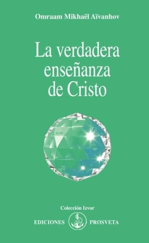 Aïvanhov, Omraam Mikhaël. La verdadera enseñanza de Cristo. Asociación Prosveta, 2011.
