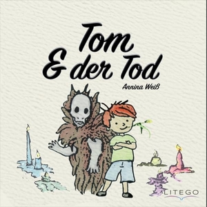 Weiß, Annina. Tom & der Tod. Litego Verlag, 2025.