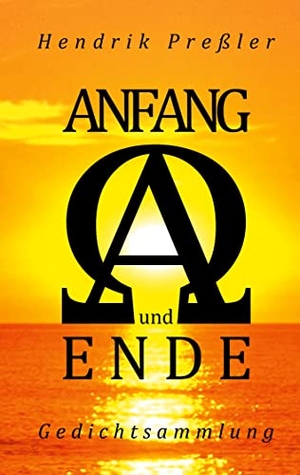Preßler, Hendrik. Anfang und Ende - Gedichtsammlung. Books on Demand, 2022.
