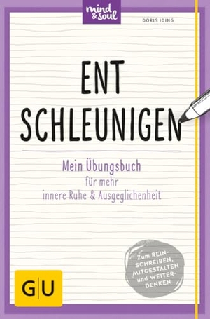 Iding, Doris. Entschleunigen - Mein Übungsbuch für mehr innere Ruhe und Ausgeglichenheit. Graefe und Unzer Verlag, 2017.