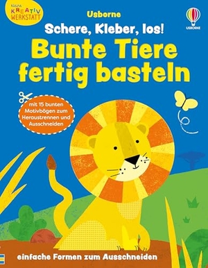 Greenwell, Jessica. Kleine Kreativ-Werkstatt: Schere, Kleber, los! Bunte Tiere fertig basteln - mit 15 bunten Papierbögen zum Heraustrennen und einfachen Formen zum Ausschneiden - Bastelspaß für Kinder ab 3 Jahren. Usborne Verlag, 2025.