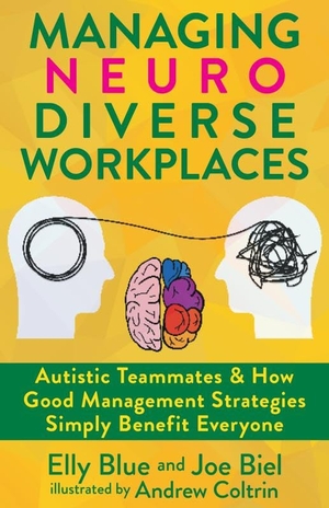 Biel, Joe / Elly Blue. Managing Neurodiverse Workplaces - Autistic and ADHD Teammates & How Good Management Strategies Benefit Everyone. Microcosm Publishing, LLC, 2025.