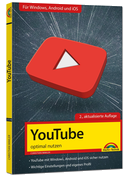 YouTube - optimal nutzen - Alle wichtigen Funktionen erklärt für Windows, Android und iOS - Tipps & Tricks - 2. Auflage