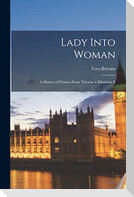 Lady Into Woman: a History of Women From Victoria to Elizabeth II
