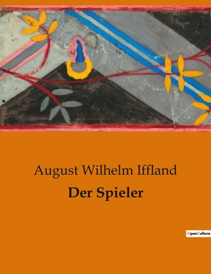 Iffland, August Wilhelm. Der Spieler. Culturea, 2023.