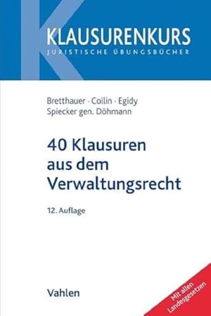 Bretthauer, Sebastian / Collin, Peter et al. 40 Klausuren aus dem Verwaltungsrecht. Vahlen Franz GmbH, 2020.