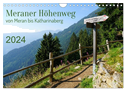 Meraner Höhenweg von Meran bis Katharinaberg (Wandkalender 2024 DIN A4 quer), CALVENDO Monatskalender
