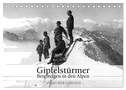 Gipfelstürmer - Bergsteigen in den Alpen (Tischkalender 2025 DIN A5 quer), CALVENDO Monatskalender