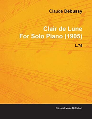 Debussy, Claude. Clair de Lune by Claude Debussy for Solo Piano (1905) L.75. Art Meets Science, 2010.
