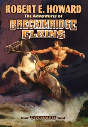 Howard, Robert E. The Adventures of Breckinridge Elkins Volume 2. Reh Foundation Press, 2026.