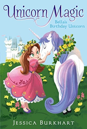 Burkhart, Jessica. Bella's Birthday Unicorn. Aladdin Paperbacks, 2014.