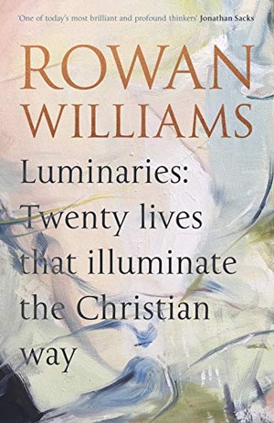 Williams, Rowan. Luminaries - Twenty Lives That Illuminate the Christian Way. Society for Promoting Christian Knowledge, 2019.