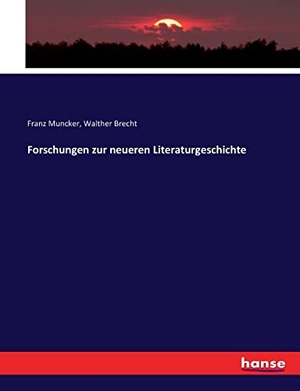 Muncker, Franz / Walther Brecht. Forschungen zur neueren Literaturgeschichte. hansebooks, 2017.