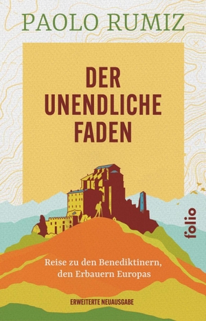 Rumiz, Paolo. Der unendliche Faden - Reise zu den Benediktinern, den Erbauern Europas. Folio Verlagsges. Mbh, 2026.