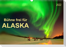 Bühne frei für - Alaska (Wandkalender 2022 DIN A3 quer)
