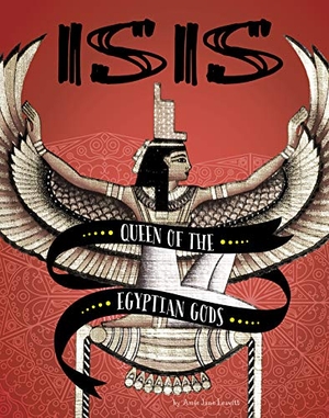 Leavitt, Amie Jane. Isis - Queen of the Egyptian Gods. Capstone, 2019.