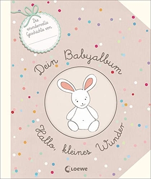 Guyard, Virginie. Dein Babyalbum - Hallo, kleines Wunder - Das ideale Geschenkbuch zur Geburt und Taufe. Loewe Verlag GmbH, 2018.