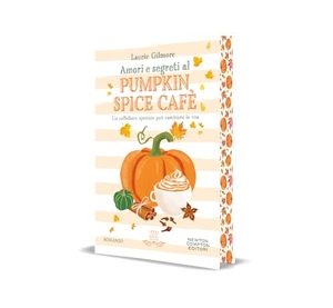 Gilmore, Laurie. Amori e segreti al Pumpkin Spice Cafè. Newton Compton Editori, 2026.
