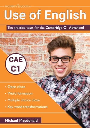 Macdonald, Michael. Use of English - Ten practice tests for the Cambridge C1 Advanced. Prosperity Education, 2018.