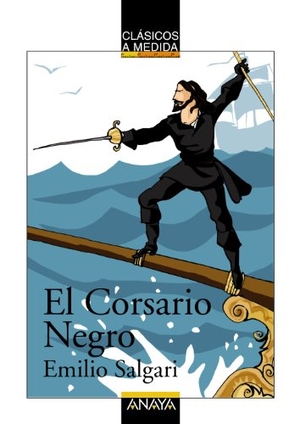 Salgari, Emilio / Ximena Maier. El corsario negro. Anaya Educación, 2009.